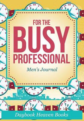 Book cover for For the Busy Professional Men's Journal