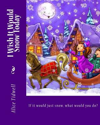 Book cover for I Wish It Would Snow Today