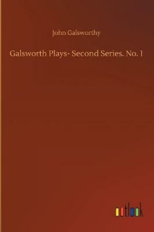 Cover of Galsworth Plays- Second Series. No. 1