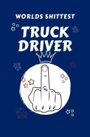 Cover of Worlds Shittest Truck Driver