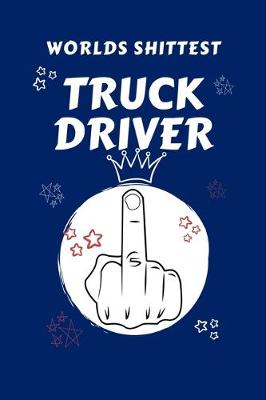 Book cover for Worlds Shittest Truck Driver