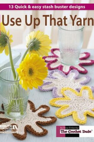 Cover of Use Up That Yarn!