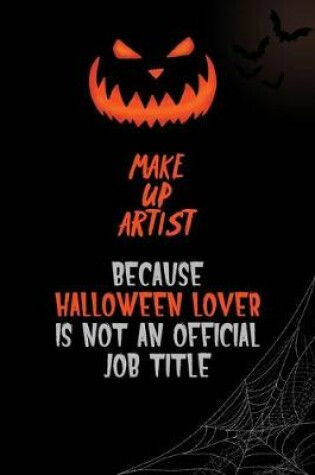 Cover of Make up artist Because Halloween Lover Is Not An Official Job Title