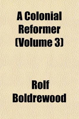 Book cover for A Colonial Reformer (Volume 3)