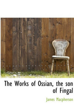 Cover of The Works of Ossian, the Son of Fingal