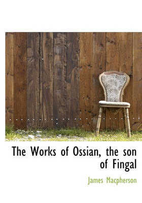 Book cover for The Works of Ossian, the Son of Fingal