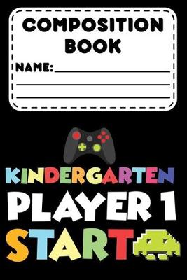 Book cover for Composition Book Kindergarten Player 1 Start