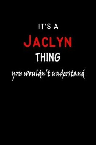 Cover of It's a Jaclyn Thing You Wouldn't Understandl