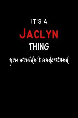 Book cover for It's a Jaclyn Thing You Wouldn't Understandl