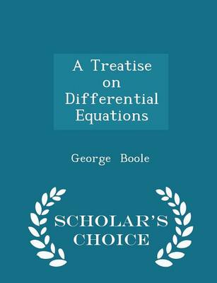 Book cover for A Treatise on Differential Equations - Scholar's Choice Edition