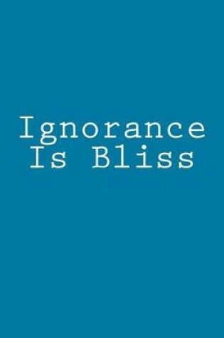 Cover of Ignorance Is Bliss