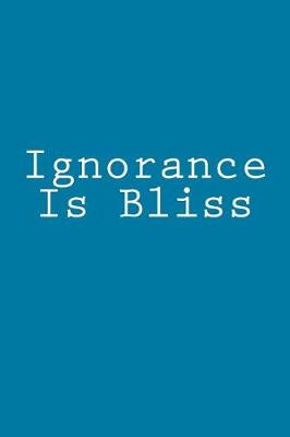 Book cover for Ignorance Is Bliss