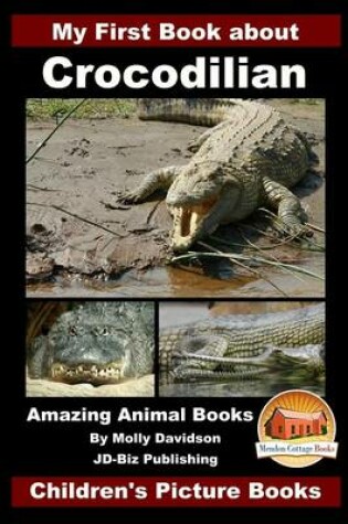 Cover of My First Book about Crocodilian - Amazing Animal Books - Children's Picture Books