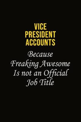 Book cover for Vice President Accounts Because Freaking Awesome Is Not An Official Job Title