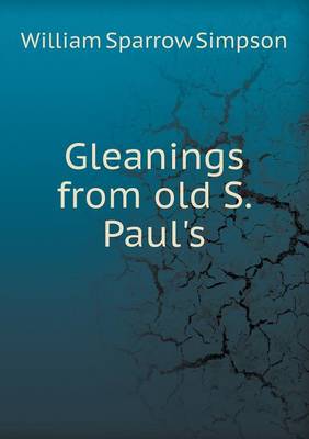 Book cover for Gleanings from Old S. Paul's