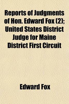 Book cover for Reports of Judgments of Hon. Edward Fox Volume 2; United States District Judge for Maine District First Circuit