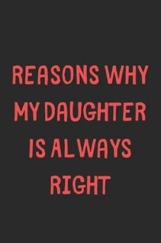 Cover of Reasons Why My Daughter Is Always Right