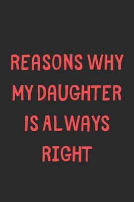 Book cover for Reasons Why My Daughter Is Always Right