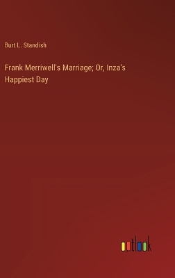 Book cover for Frank Merriwell's Marriage; Or, Inza's Happiest Day