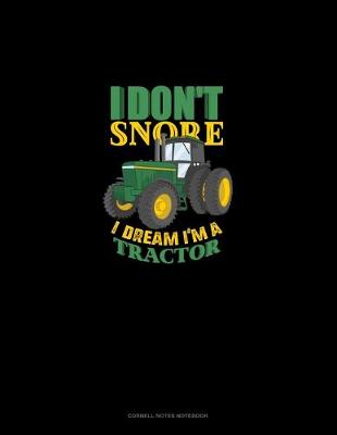 Book cover for I Don't Snore I Dream I'm A Tractor