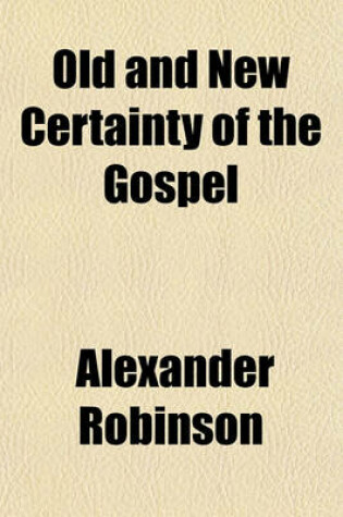 Cover of Old and New Certainty of the Gospel