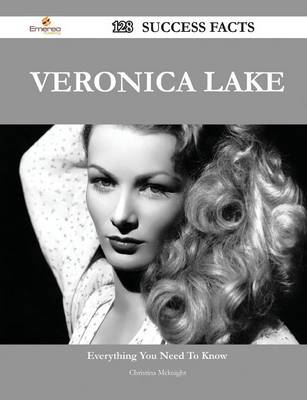 Book cover for Veronica Lake 128 Success Facts - Everything You Need to Know about Veronica Lake