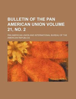 Book cover for Bulletin of the Pan American Union Volume 21, No. 2