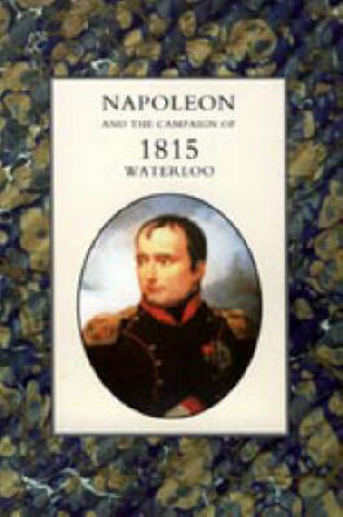 Cover of Napoleon and the Campaign of 1815: Waterloo