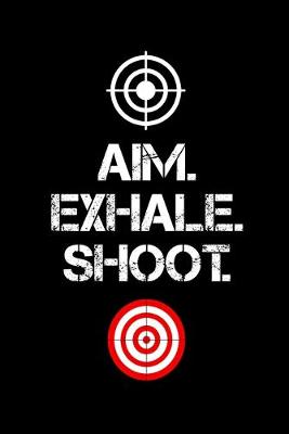 Book cover for Aim. Exhale. Shoot.