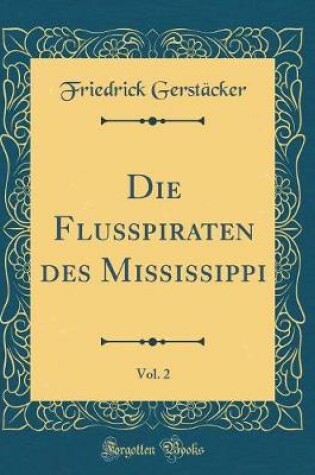 Cover of Die Flusspiraten Des Mississippi, Vol. 2 (Classic Reprint)