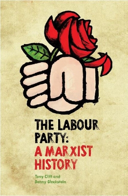 Book cover for The Labour Party: A Marxist History