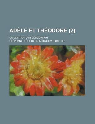 Book cover for Adele Et Theodore (2); Ou Lettres Sur L'Education