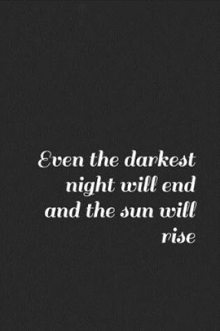 Cover of Even the Darkest Night Will End and the Sun Will Rise