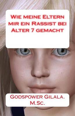 Book cover for Wie meine Eltern mir ein Rassist bei Alter 7 gemacht