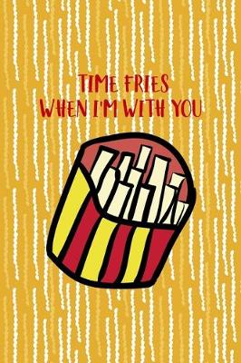 Cover of Time Fries When I'm With You