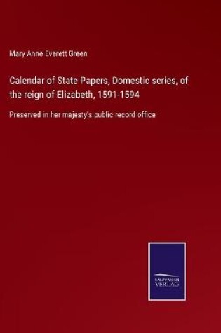 Cover of Calendar of State Papers, Domestic series, of the reign of Elizabeth, 1591-1594