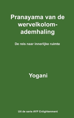 Book cover for Pranayama van de wervelkolomademhaling - De reis naar innerlijke ruimte (Dutch Translation)