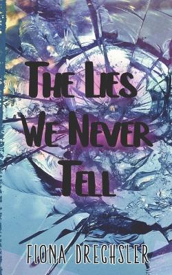 Cover of The Lies We Never Tell