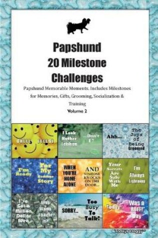 Cover of Papshund 20 Milestone Challenges Papshund Memorable Moments.Includes Milestones for Memories, Gifts, Grooming, Socialization & Training Volume 2