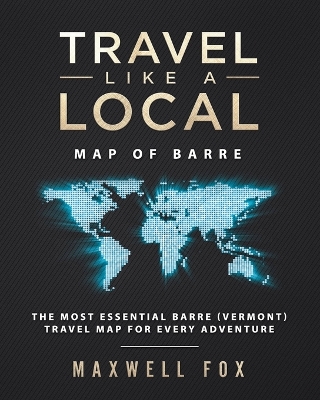 Book cover for Travel Like a Local - Map of Barre