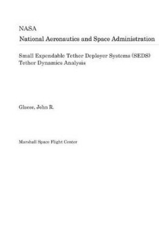 Cover of Small Expendable Tether Deployer Systems (Seds) Tether Dynamics Analysis