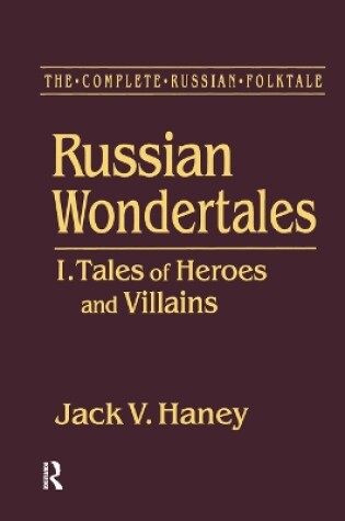 Cover of The Complete Russian Folktale: v. 3: Russian Wondertales 1 - Tales of Heroes and Villains