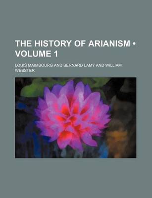 Book cover for The History of Arianism (Volume 1)