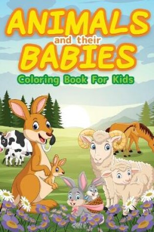 Cover of Animals And Their Babies Coloring Book For Kids
