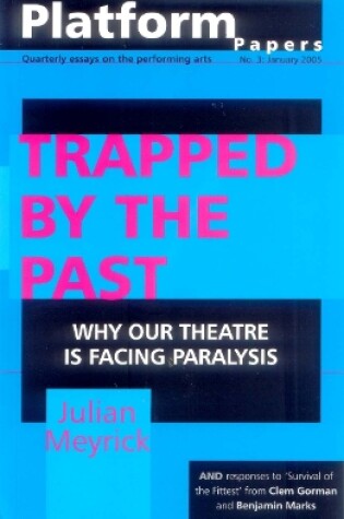 Cover of Platform Papers 3: Trapped by the Past: Why our theatre is facing paralysis