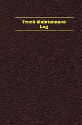 Cover of Truck Maintenance Log (Logbook, Journal - 96 pages, 5 x 8 inches)