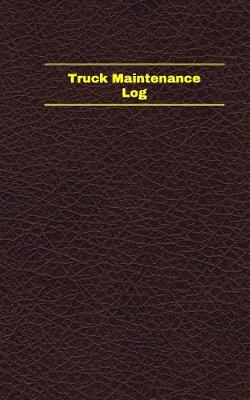 Book cover for Truck Maintenance Log (Logbook, Journal - 96 pages, 5 x 8 inches)