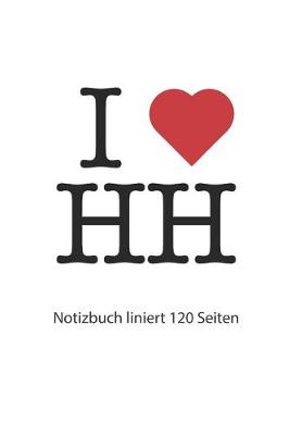 Book cover for I love HH Notizbuch liniert