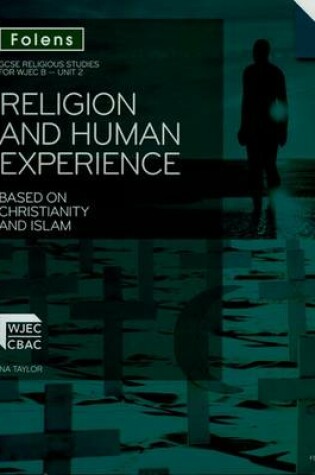 Cover of GCSE Religious Studies: Religion and Human Experience based on Christianity and Islam: WJEC B Unit 2