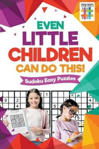 Cover of Even Little Children Can Do This! Sudoku Easy Puzzles